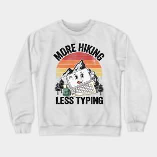 More Hiking Less Typing Keyboard Hiker Joke Hiking Crewneck Sweatshirt